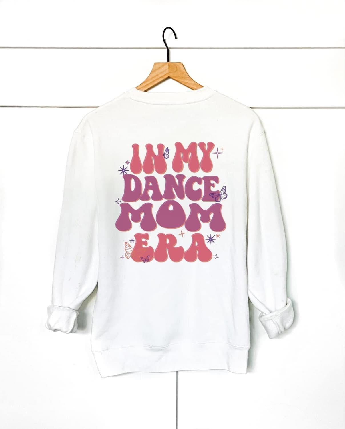 In My Dance Mom Era Crewneck PRE ORDER