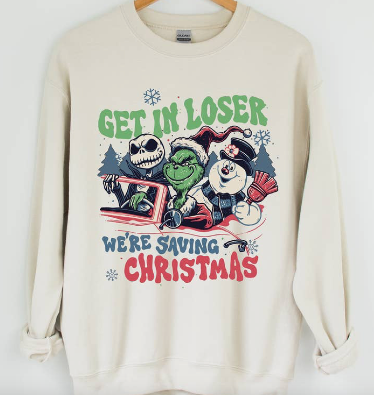 Get In Loser We're Saving Christmas Sweatshirt PRE ORDER