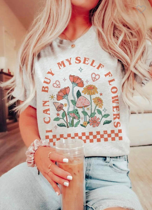 I Can Buy Myself Flowers Tee