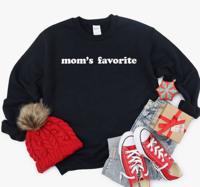 Mom's Favorite Sweatshirt PRE ORDER