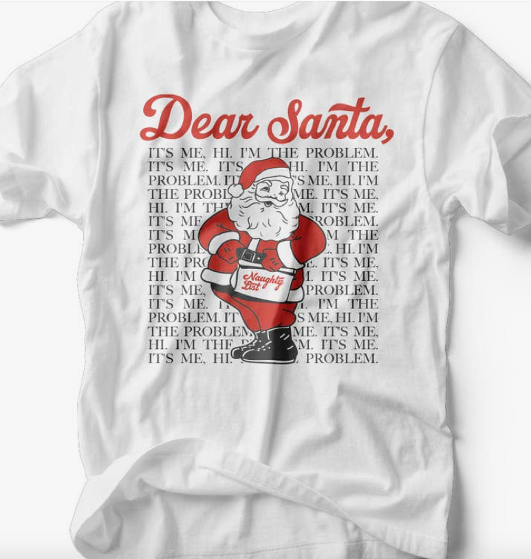 Dear Santa It's Me, I'm The Problem Tee PRE ORDER