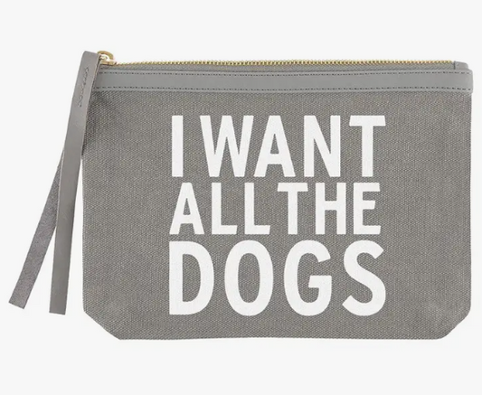 I Want All The Dogs Zipper Pouch