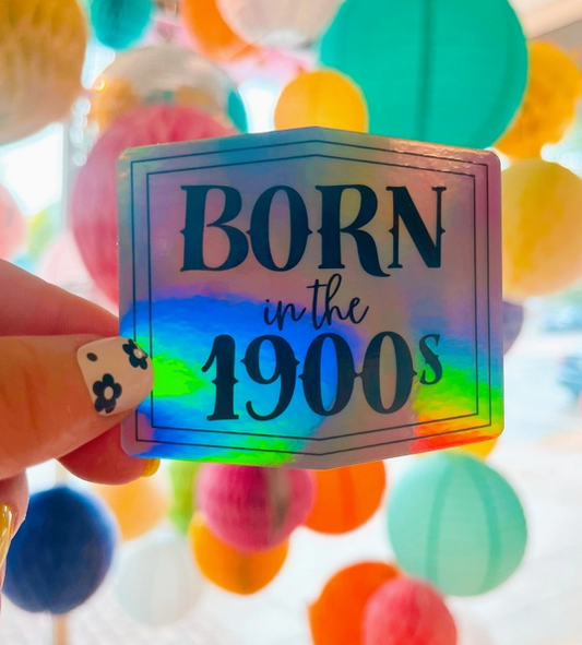 Born in the 1900s Sticker