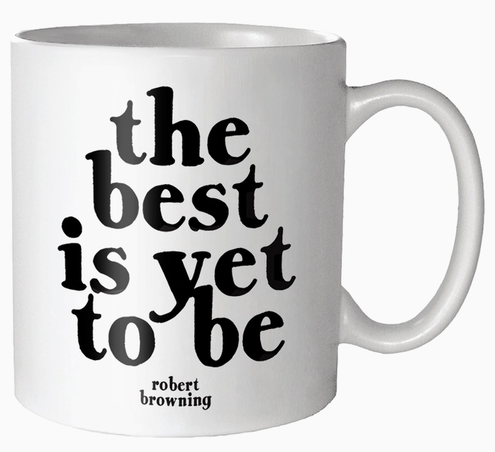 The Best Is Yet To Be Mug