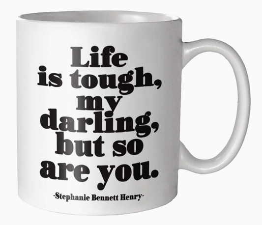 Life is Tough My Darling Mug