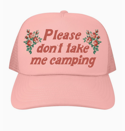 Please Don't Take Me Camping Trucker Hat